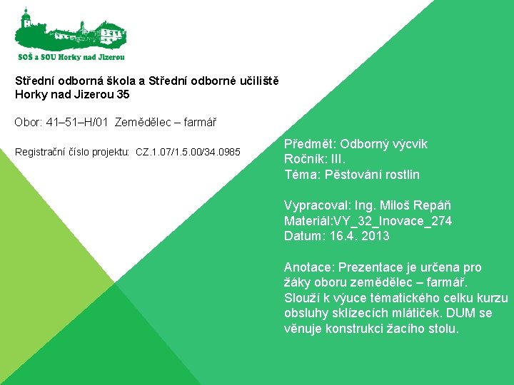 Střední odborná škola a Střední odborné učiliště Horky nad Jizerou 35 Obor: 41– 51–H/01