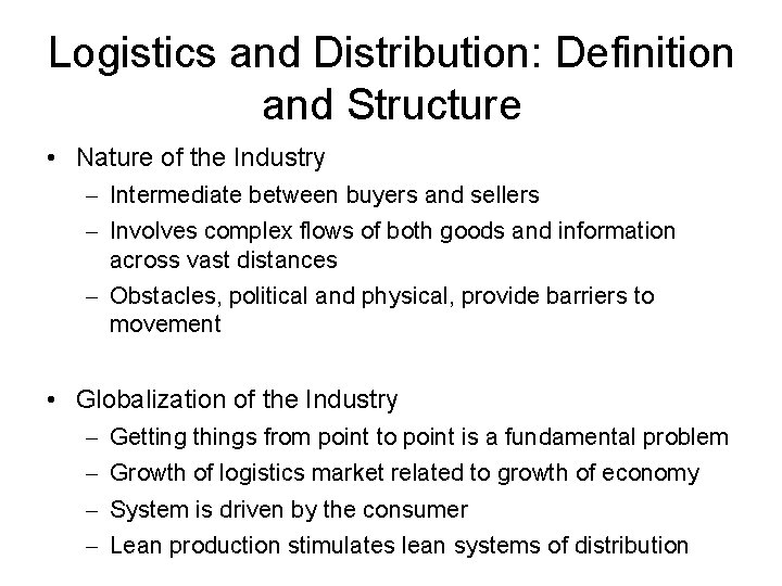 Logistics and Distribution: Definition and Structure • Nature of the Industry – Intermediate between