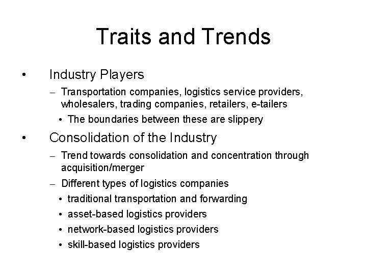 Traits and Trends • Industry Players – Transportation companies, logistics service providers, wholesalers, trading