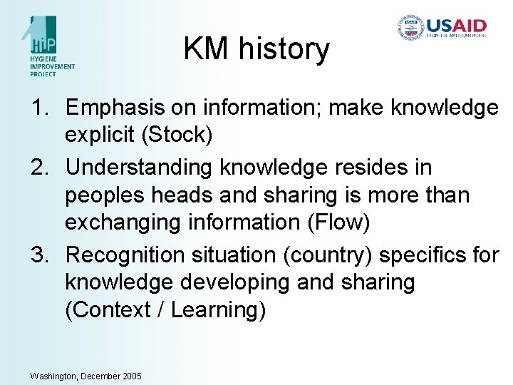 KM history 1. Emphasis on information; make knowledge explicit (Stock) 2. Understanding knowledge resides