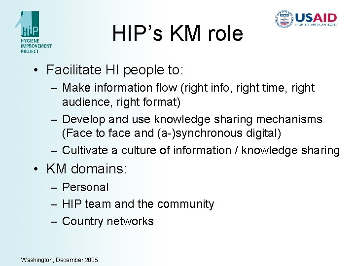 HIP’s KM role • Facilitate HI people to: – Make information flow (right info,