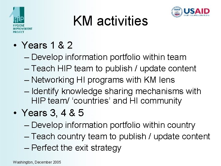 KM activities • Years 1 & 2 – Develop information portfolio within team –