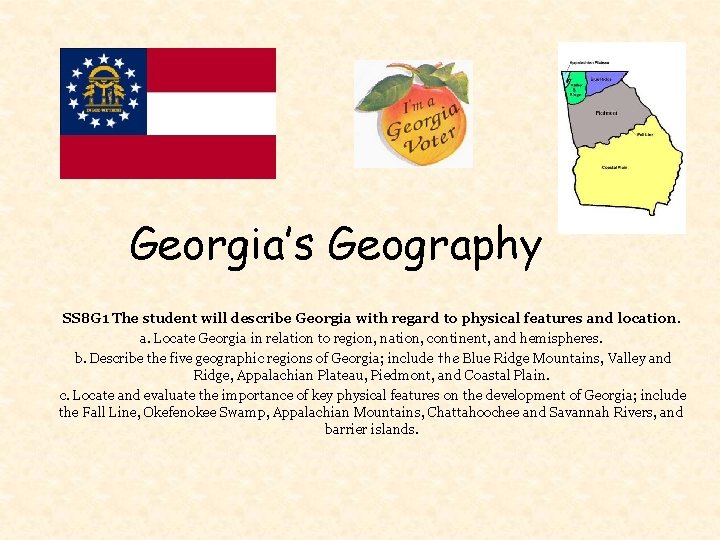 Georgia’s Geography SS 8 G 1 The student will describe Georgia with regard to