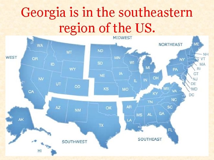 Georgia is in the southeastern region of the US. 