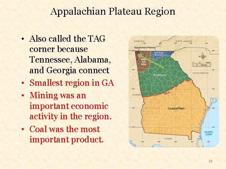 Appalachian Plateau Region • Also called the TAG corner because Tennessee, Alabama, and Georgia