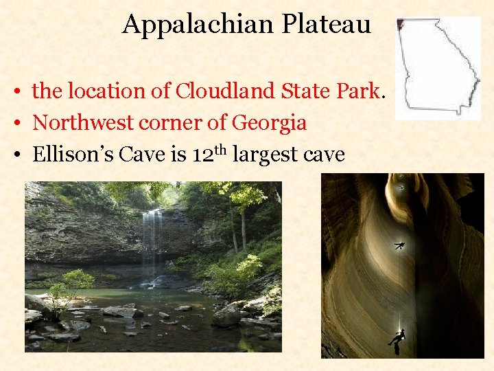 Appalachian Plateau • the location of Cloudland State Park. • Northwest corner of Georgia