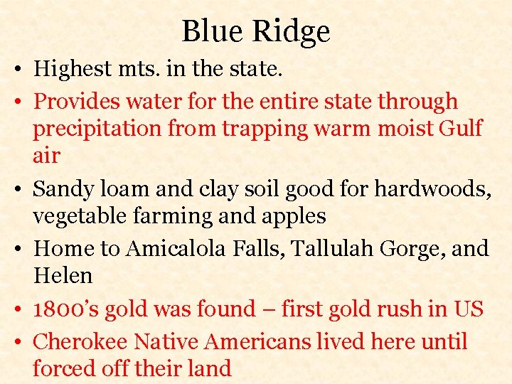 Blue Ridge • Highest mts. in the state. • Provides water for the entire