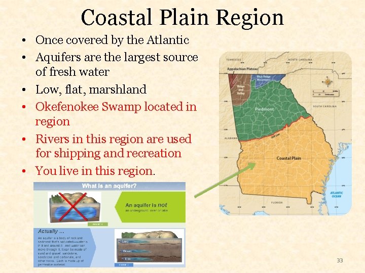 Coastal Plain Region • Once covered by the Atlantic • Aquifers are the largest