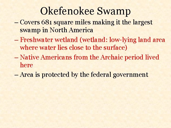 Okefenokee Swamp – Covers 681 square miles making it the largest swamp in North