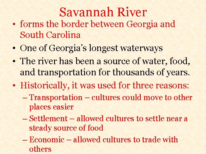 Savannah River • forms the border between Georgia and South Carolina • One of