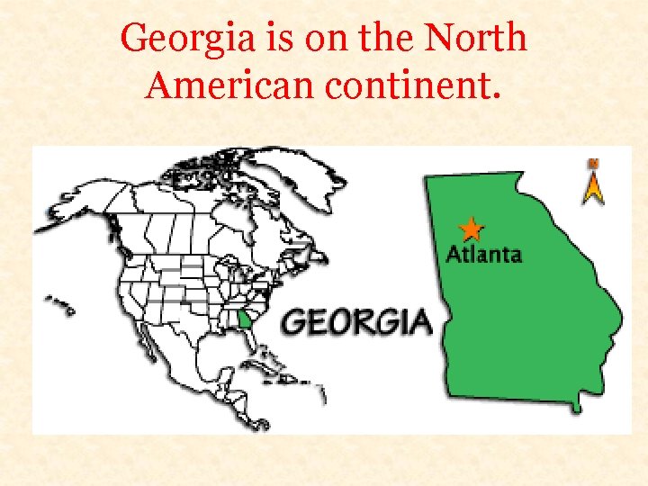 Georgia is on the North American continent. 