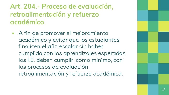 Art. 204. - Proceso de evaluación, retroalimentación y refuerzo académico. ▪ A fin de