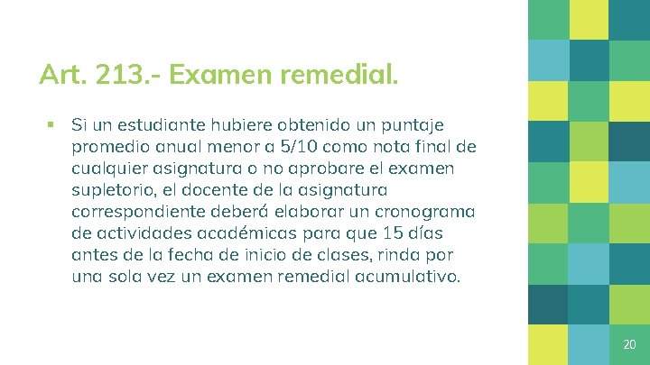 Art. 213. - Examen remedial. ▪ Si un estudiante hubiere obtenido un puntaje promedio