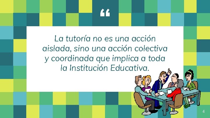 “ La tutoría no es una acción aislada, sino una acción colectiva y coordinada