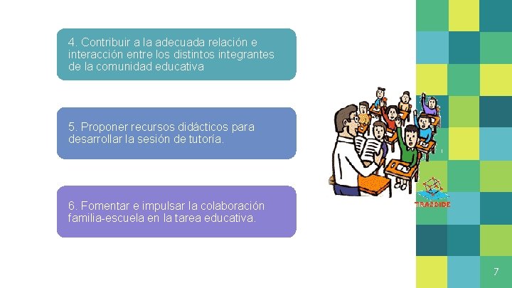 4. Contribuir a la adecuada relación e interacción entre los distintos integrantes de la