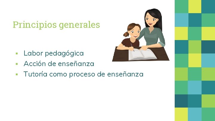 Principios generales ▪ Labor pedagógica ▪ Acción de enseñanza ▪ Tutoría como proceso de