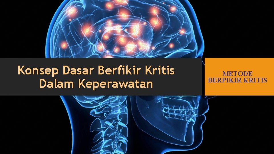 Konsep Dasar Berfikir Kritis Dalam Keperawatan METODE BERPIKIR KRITIS 
