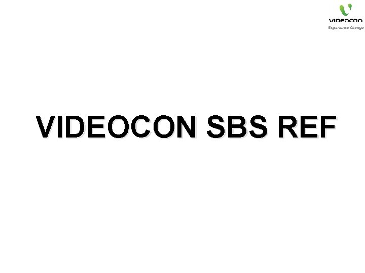 VIDEOCON SBS REF 