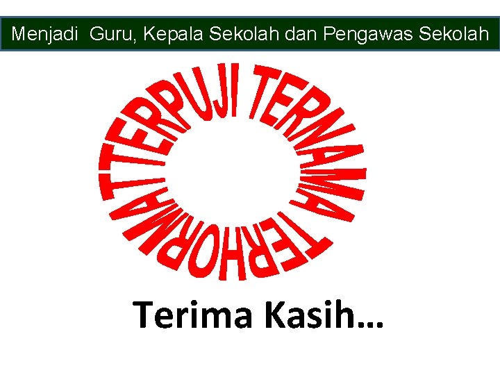 Menjadi Guru, Kepala Sekolah dan Pengawas Sekolah Terima Kasih… 