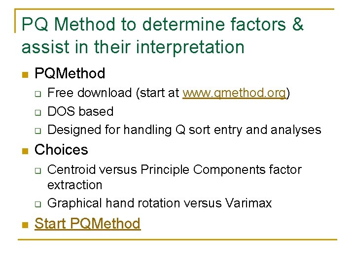 PQ Method to determine factors & assist in their interpretation n PQMethod q q
