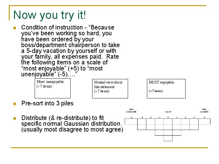 Now you try it! n Condition of instruction - “Because you’ve been working so