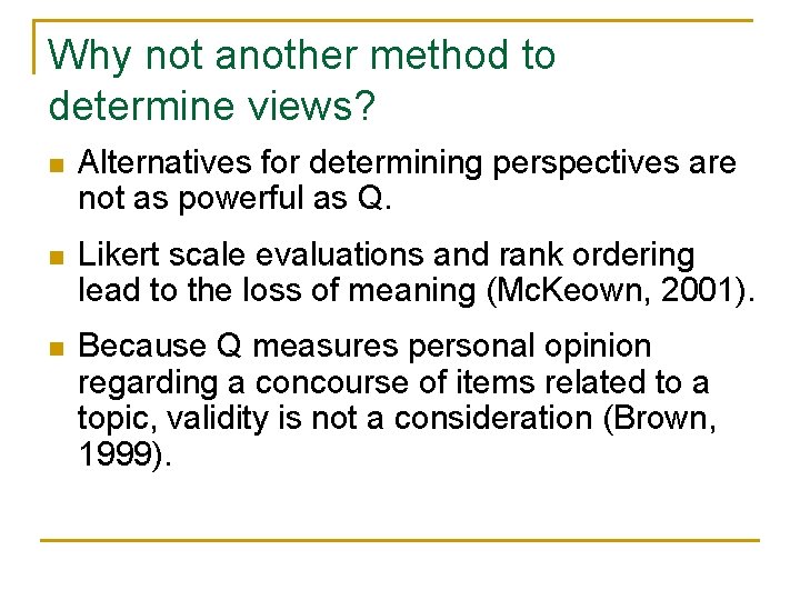Why not another method to determine views? n Alternatives for determining perspectives are not