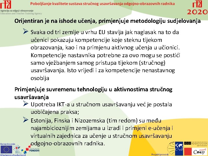 Orijentiran je na ishode učenja, primjenjuje metodologiju sudjelovanja Ø Svaka od tri zemlje u