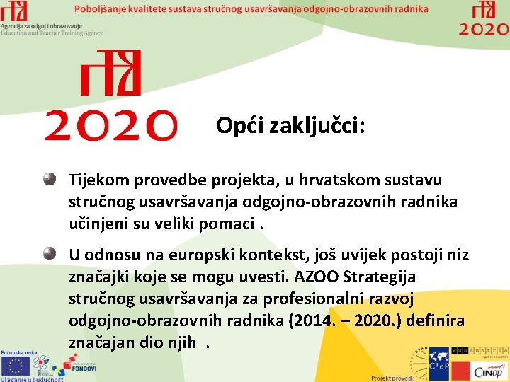 Opći zaključci: Tijekom provedbe projekta, u hrvatskom sustavu stručnog usavršavanja odgojno-obrazovnih radnika učinjeni su