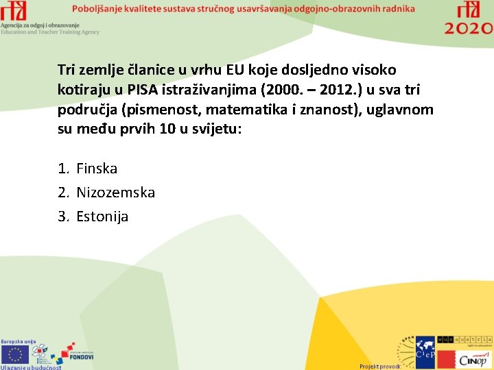 Tri zemlje članice u vrhu EU koje dosljedno visoko kotiraju u PISA istraživanjima (2000.