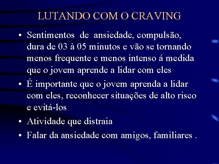 LUTANDO COM O CRAVING • Sentimentos de ansiedade, compulsão, dura de 03 à 05