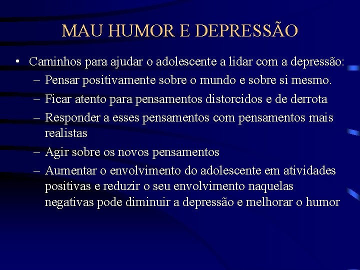 MAU HUMOR E DEPRESSÃO • Caminhos para ajudar o adolescente a lidar com a MAU HUMOR E DEPRESSÃO • Caminhos para ajudar o adolescente a lidar com a