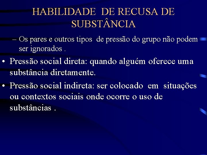 HABILIDADE DE RECUSA DE SUBST NCIA – Os pares e outros tipos de pressão HABILIDADE DE RECUSA DE SUBST NCIA – Os pares e outros tipos de pressão
