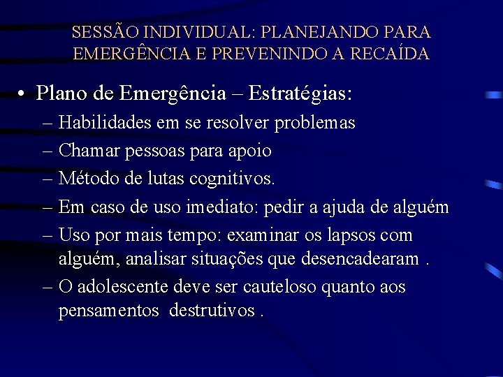 SESSÃO INDIVIDUAL: PLANEJANDO PARA EMERGÊNCIA E PREVENINDO A RECAÍDA • Plano de Emergência –