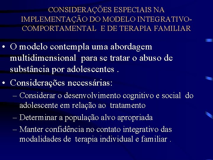 CONSIDERAÇÕES ESPECIAIS NA IMPLEMENTAÇÃO DO MODELO INTEGRATIVOCOMPORTAMENTAL E DE TERAPIA FAMILIAR • O modelo