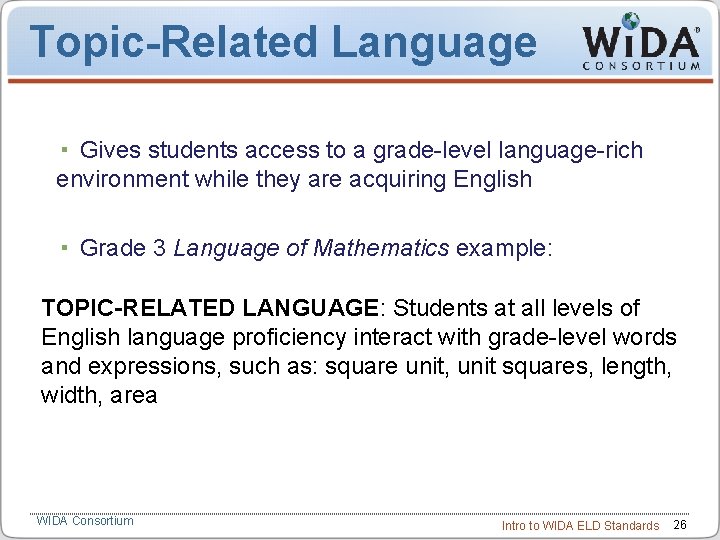 Topic-Related Language Gives students access to a grade-level language-rich environment while they are acquiring