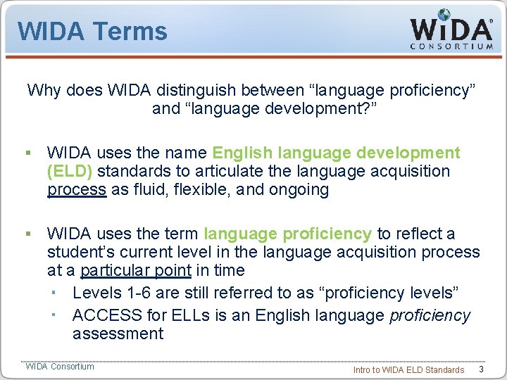 WIDA Terms Why does WIDA distinguish between “language proficiency” and “language development? ” WIDA