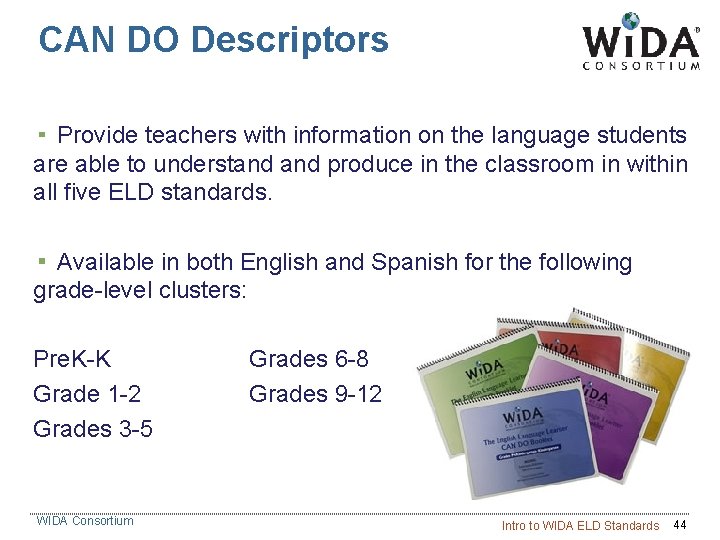 CAN DO Descriptors Provide teachers with information on the language students are able to