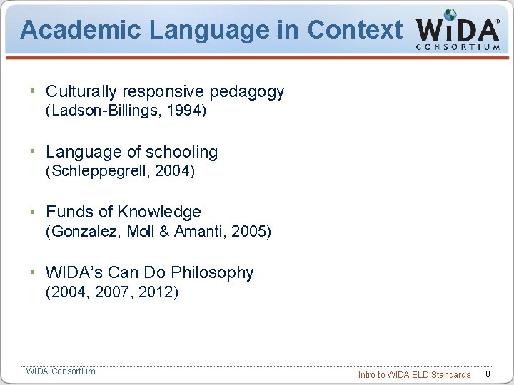 Academic Language in Context Culturally responsive pedagogy (Ladson-Billings, 1994) Language of schooling (Schleppegrell, 2004)