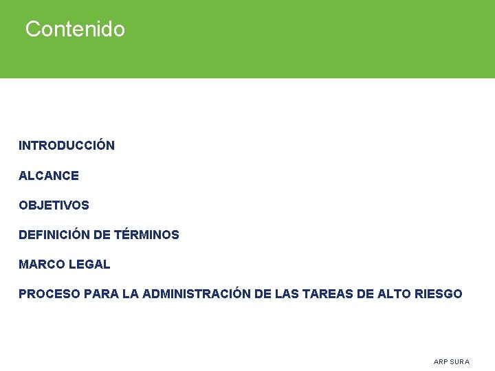 Contenido INTRODUCCIÓN ALCANCE OBJETIVOS DEFINICIÓN DE TÉRMINOS MARCO LEGAL PROCESO PARA LA ADMINISTRACIÓN DE