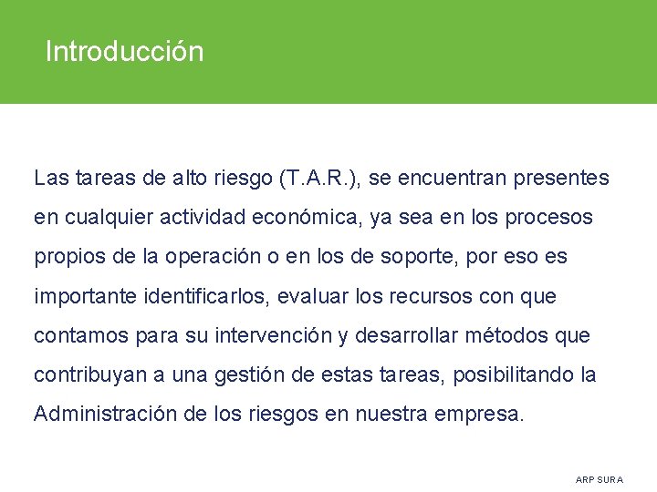 Introducción Las tareas de alto riesgo (T. A. R. ), se encuentran presentes en
