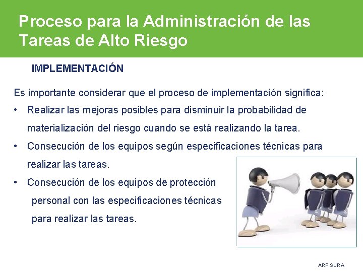 Proceso para la Administración de las Tareas de Alto Riesgo IMPLEMENTACIÓN Es importante considerar