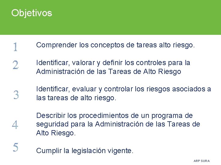 Objetivos Comprender los conceptos de tareas alto riesgo. Identificar, valorar y definir los controles