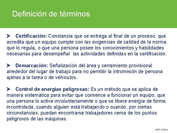 Definición de términos Certificación: Constancia que se entrega al final de un proceso, que