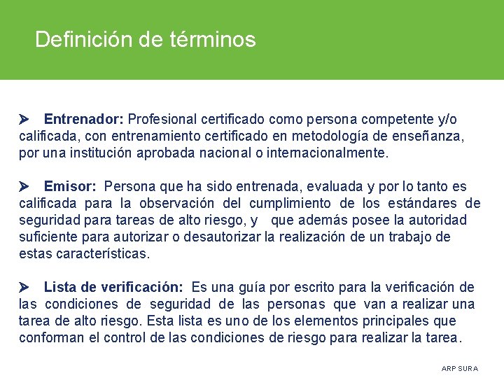 Definición de términos Entrenador: Profesional certificado como persona competente y/o calificada, con entrenamiento certificado