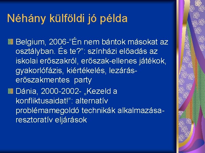 Néhány külföldi jó példa Belgium, 2006 -”Én nem bántok másokat az osztályban. És te?