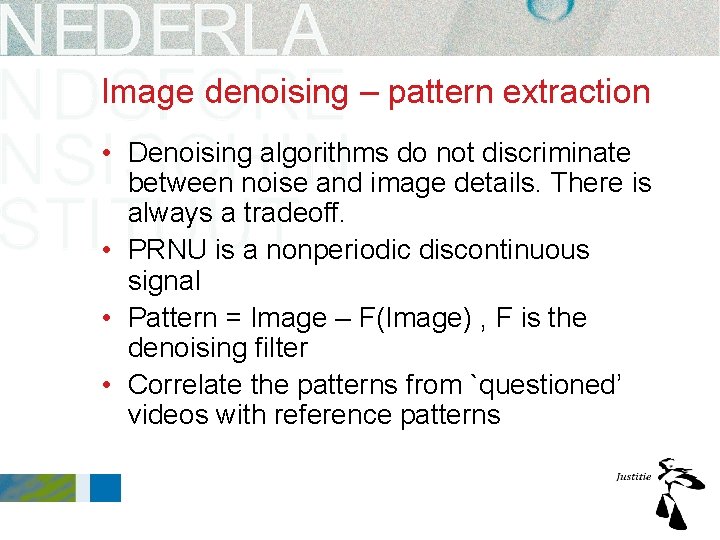 Image denoising – pattern extraction • Denoising algorithms do not discriminate between noise and Image denoising – pattern extraction • Denoising algorithms do not discriminate between noise and