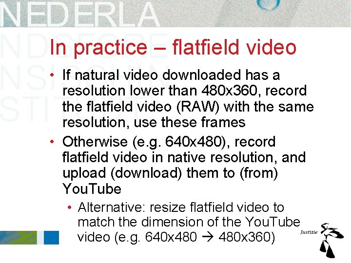 In practice – flatfield video • If natural video downloaded has a resolution lower In practice – flatfield video • If natural video downloaded has a resolution lower