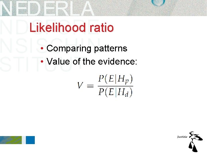 Likelihood ratio • Comparing patterns • Value of the evidence: Likelihood ratio • Comparing patterns • Value of the evidence: