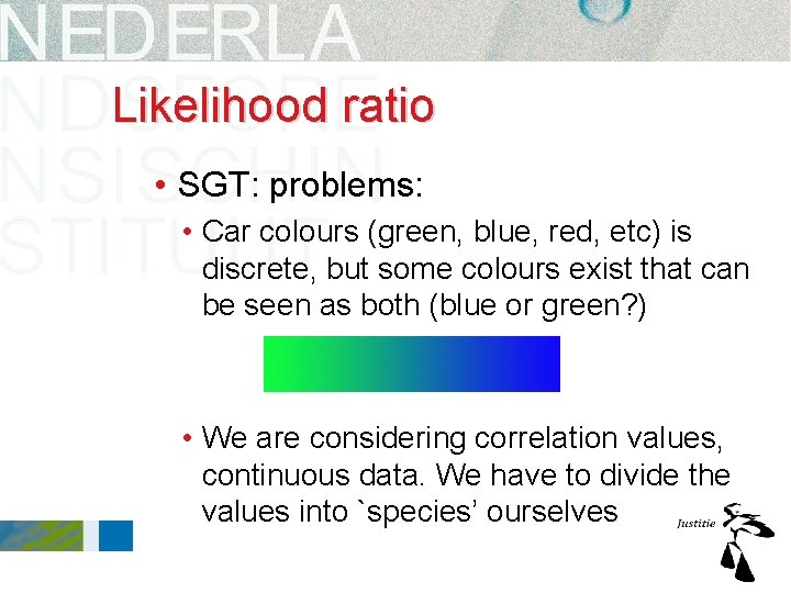 Likelihood ratio • SGT: problems: • Car colours (green, blue, red, etc) is discrete, Likelihood ratio • SGT: problems: • Car colours (green, blue, red, etc) is discrete,