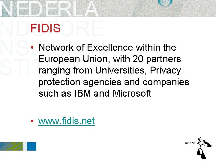 FIDIS • Network of Excellence within the European Union, with 20 partners ranging from FIDIS • Network of Excellence within the European Union, with 20 partners ranging from